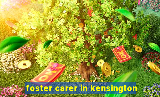 foster carer in kensington